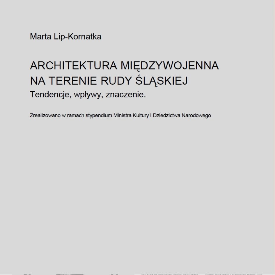 zdjęcie okładki Architektura międzywojenna na Terenie Rudy Śląskiej. Tendencje, wpływy, znaczenie