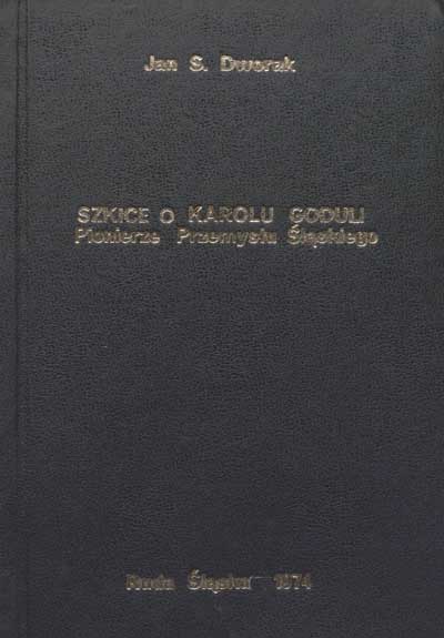 zdjęcie okładki Szkice o Karolu Goduli pionierze przemysłu śląskiego