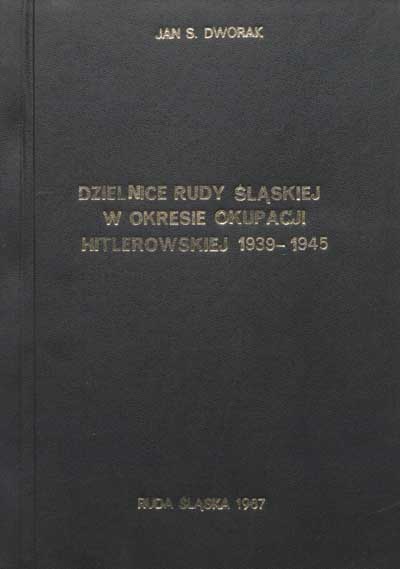 zdjęcie okładki Dzielnice Rudy Śląskiej w okresie okupacji hitlerowskiej 1939-1945