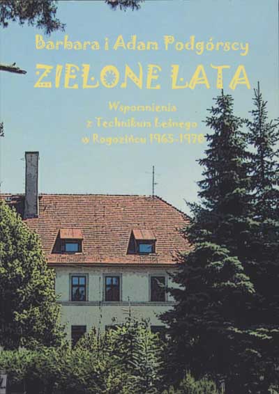 zdjęcie okładki Zielone lata : wspomnienia z Technikum Leśnego w Rogozińcu 1965-1970