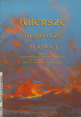 zdjęcie okładki Wiersze w gwarze śląskiej : pokłosie konkursu